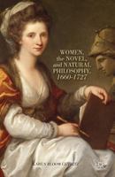 Women, the Novel, and Natural Philosophy, 1660-1727 1137389206 Book Cover