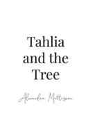 Tahlia and the Tree 1998982289 Book Cover