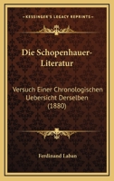 Die Schopenhauer-Literatur: Versuch Einer Chronologischen Uebersicht Derselben (1880) 1161125434 Book Cover