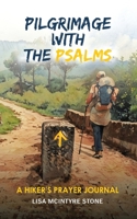 Pilgrimage with the Psalms: A Hiker's Prayer Journal 1971228834 Book Cover