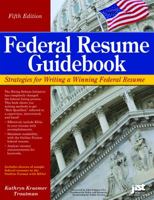 The Federal Resume Guidebook: Write a Winning Federal Resume to Get In, Get Promoted, and Survive in a Government Career 1563709252 Book Cover