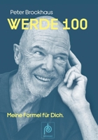 Werde 100: Meine Formel für dich (German Edition) B0G6K1YC4D Book Cover