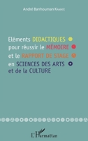 Eléments didactiques pour réussir le mémoire et le rapport de stage en sciences des arts et de la culture (French Edition) 2343043027 Book Cover