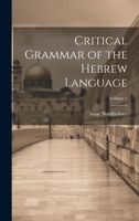 Critical Grammar of the Hebrew Language; Volume 1 1022519026 Book Cover