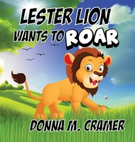 Lester Lion Wants to Roar 1959681249 Book Cover