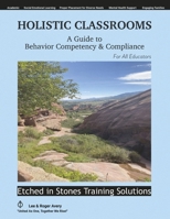 Holistic Classrooms: A Guide to Behavior Competency & Compliance B0CTBJJ7X7 Book Cover