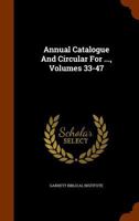 Annual Catalogue And Circular For ..., Volumes 33-47 1345335253 Book Cover
