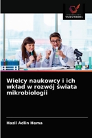 Wielcy naukowcy i ich wklad w rozwój &#347;wiata mikrobiologii 6203520039 Book Cover