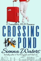 Crossing the Pond: A Transatlantic WLW Romance B0BD22NSJ6 Book Cover