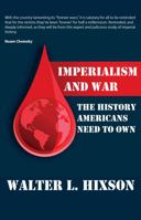 Imperialism and War: The History Americans Need to Own 0982775792 Book Cover