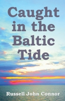 Caught in the Baltic Tide: Young Love Set Against the Sweep of Occupying Forces in Latvia 1910734462 Book Cover