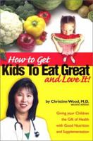 How to Get Kids to Eat Great & Love It! 1580000975 Book Cover