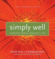 Simply Well: Choices for a Healthy Life 1580082920 Book Cover