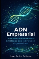 ADN Empresarial: Un modelo de Planeamiento Estrategico para la Evolucion Empresarial B0GPM8KTV6 Book Cover