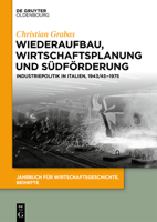 Wiederaufbau, Wirtschaftsplanung Und S�df�rderung: Industriepolitik in Italien, 1943/45-1975 3110684160 Book Cover