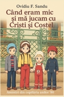 Când eram mic ?i ma jucam cu Cristi ?i Costel: Amintiri din copilaria anilor ‘80 sau Carte de pove?ti de adormit copiii (Romansh Edition) B0GBXDMVS8 Book Cover