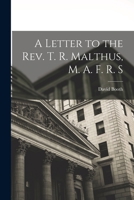 A Letter to the Rev. T.R. Malthus, MAFRS: Being an Answer to the Criticism on Mr. Godwin's Work on Population which was inserted in the LXXth Number of the Edinburgh Review B0BN2DJX6W Book Cover