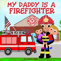 My Daddy is a Firefighter B089M1KSNQ Book Cover