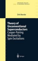 Theory of Unconventional Superconductors: Cooper-Pairing Mediated by Spin Excitations 3642059511 Book Cover