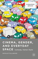 Cinema, Gender, and Everyday Space: Comedy, Italian Style 113740356X Book Cover