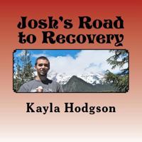 Josh's Road to Recovery 1466458518 Book Cover