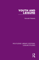 Youth and Leisure (Routledge Library Editions: Leisure Studies Book 9) 036711058X Book Cover