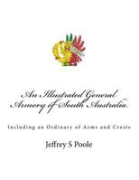 An Illustrated General Armory of South Australia 1547202289 Book Cover