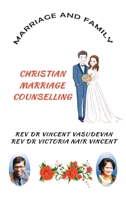 Marriage and Family: Christian Marriage Counselling 1543780717 Book Cover