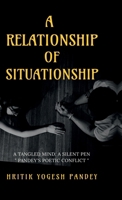 A Relationship of Situationship: A Tangled Mind, A Silent Pen: "Pandey's Poetic Conflict" B0DRDFN64Q Book Cover