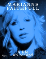 Marianne Faithfull: A Life on Record 0847843599 Book Cover
