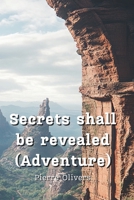 Secrets shall be revealed (Adventure) B0DPD4K5M1 Book Cover