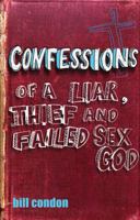 Confessions of a Liar, Thief and Failed Sex God 1741664543 Book Cover