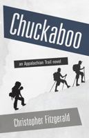 Chuckaboo: an Appalachian Trail novel 0996886605 Book Cover
