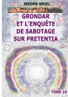 Grondar et l'Enquête de Sabotage sur Pretentia: Tome 10 de la Saga Gandorr (French Edition) 2322662739 Book Cover