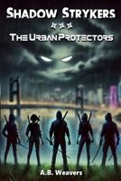 Shadow Strykers: The Urban Protectors (The Shadow Strykers Saga) B0DQYDJ6CM Book Cover