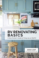 RV Renovating Basics: A New Owner's Guide to Fixing Up an Old RV B08L82FYSM Book Cover