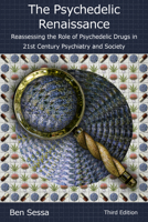 The Psychedelic Renaissance: Reassessing the Role of Psychedelic Drugs in 21st Century Psychiatry and Society 1913274519 Book Cover