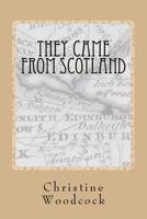 They Came from Scotland: Understanding the Impact of Scottish History on Emigration Patterns 0991750039 Book Cover