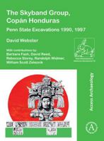 The Skyband Group, Copan Honduras: Penn State Excavations 1990, 1997 1803274298 Book Cover