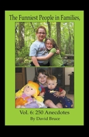 The Funniest People in Families, Volume 6: 250 Anecdotes B0BNN7NY6H Book Cover