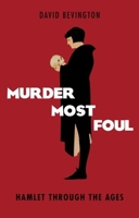 Murder Most Foul: Hamlet Through the Ages 0198701020 Book Cover