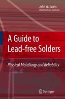 A Guide to Lead-free Solders: Physical Metallurgy and Reliability 1846283094 Book Cover