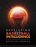 Developing Basketball Intelligence 0557043352 Book Cover