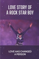 Love Story Of A Rock Star Boy: Love Has Changed A Person: Become Rock Star B09BGFBBMR Book Cover