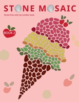 STONE MOSAIC. BOOK 2: Stress-free color by number book. null Book Cover