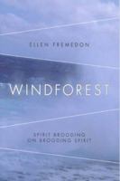 Windforest: Spirit Brooding on Brooding Spirit 0826412777 Book Cover