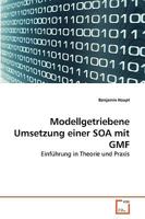 Modellgetriebene Umsetzung einer SOA mit GMF: Einführung in Theorie und Praxis 3639270754 Book Cover