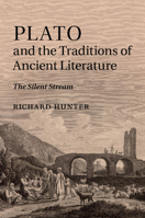 Plato and the Traditions of Ancient Literature: The Silent Stream 1107470749 Book Cover