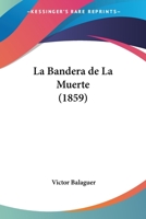 La Bandera De La Muerte: Continuacin De D. Juan De Serrallonga 1018404686 Book Cover