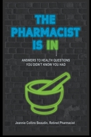 The Pharmacist Is IN; Answers to Health Questions You Didn't Know You Had B094GM1VJ6 Book Cover